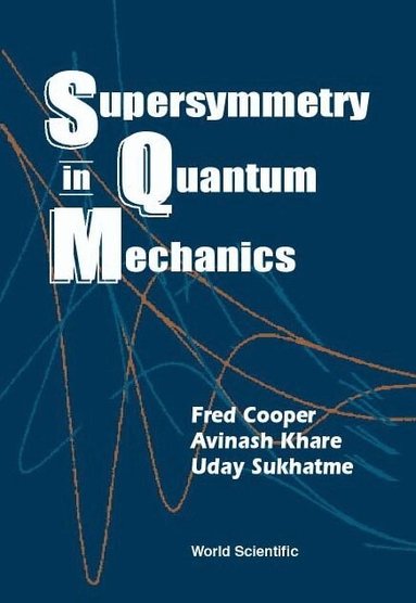 Fred Cooper, Avinash Khare, Uday Sukhatme - SUPERSYMMETRY IN QUANTUM MECHANICS, Häftad