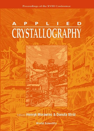 MORAWIEC HENRYK, Henryk Morawiec, Danuta Stróz - APPLIED CRYSTALLOGRAPHY, PROCS OF THE XVIII CONF, Inbunden