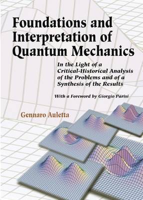 Gennaro Auletta, Italy) Auletta, Gennaro (Univ Of Cassino, AULETTA GENNARO - Foundations And Interpretation Of Quantum Mechanics: In The Light Of A Critical-historical Analysis Of The Problems And Of A Synthesis Of The Results, Häftad