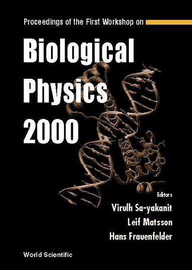 SA-YAKANIT VIRULH, Virulh Sa-yakanit, Leif Matsson, Hans Frauenfelder - BIOLOGICAL PHYSICS 2000, PROCEEDINGS OF THE FIRST WORKSHOP, Inbunden