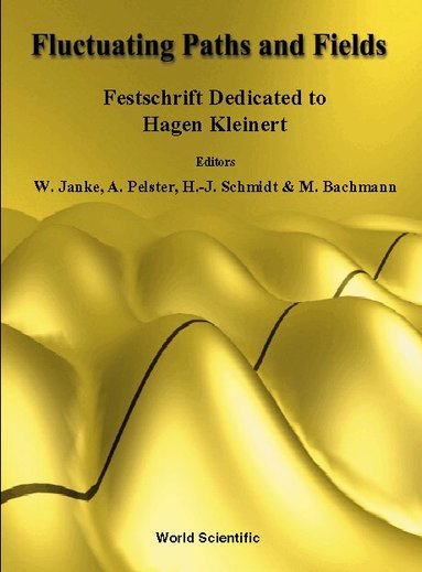 JANKE WOLFHARD, Wolfhard Janke, Axel Pelster, Michael Bachmann, Hans-Jürgen Schmidt - FLUCTUATING PATHS AND FIELDS - FESTSCHRIFT DEDICATED TO HAGEN KLEINERT ON THE OCCASION OF HIS 60TH BIRTHDAY, Inbunden