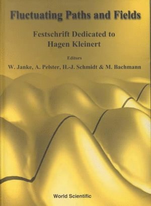 Fluctuating Paths And Fields - Festschrift Dedicated To Hagen Kleinert On The Occasion Of His 60th Birthday 1