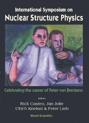 CASTEN RICK, Casten Rick, Richard F Casten, Jan Jolie, Ulrich Kneissl, Klaus-peter Lieb, Richard F. Casten - Nuclear Structure Physics: Celebrating The Career Of Peter Von Brentano, Intl Symp, Inbunden