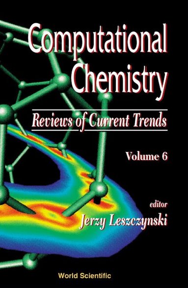 LESZCZYNSKI JERZY, Jerzy Leszczynski - COMPUTATIONAL CHEMISTRY: REVIEWS OF CURRENT TRENDS, VOL. 6, Inbunden