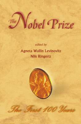 Nobel Prize, The: The First 100 Years 1
