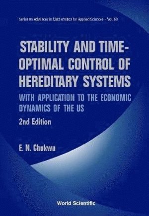 Ethelbert Nwakuche Chukwu, CHUKWU E N - Stability And Time-optimal Control Of Hereditary Systems: With Application To The Economic Dynamics Of The Us (2nd Edition), Inbunden