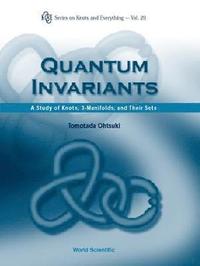 bokomslag Quantum Invariants: A Study Of Knots, 3-manifolds, And Their Sets