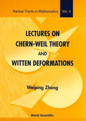 Weiping Zhang, ZHANG WEIPING - Lectures On Chern-weil Theory And Witten Deformations, Häftad