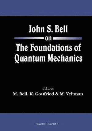 BELL M, Bell M, Mary Bell, Kurt Gottfried, Martinus J G Veltman - John S Bell On The Foundations Of Quantum Mechanics, Inbunden