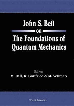 BELL M, Bell M, Mary Bell, Kurt Gottfried, Martinus J G Veltman, Switzerland) Bell, Mary (Cern, Usa) Gottfried, Kurt (Cornell Univ, The Netherlands) Veltman, Martinus J G (Univ Of Michigan, Ann Arbor, Usa & Nikhef - John S Bell On The Foundations Of Quantum Mechanics, Häftad