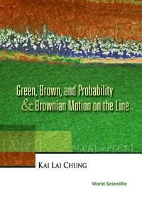 bokomslag Green, Brown, And Probability And Brownian Motion On The Line