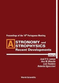 bokomslag Astronomy And Astrophysics: Recent Developments - Procs Of The 10th Portuguese Meeting