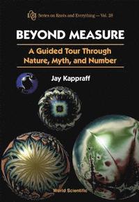 bokomslag Beyond Measure: A Guided Tour Through Nature, Myth And Number
