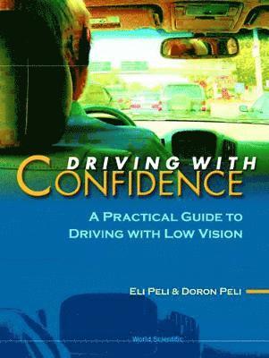 Doron Peli, Eli Peli, PELI ELI - Driving With Confidence: A Practical Guide To Driving With Low Vision, Inbunden