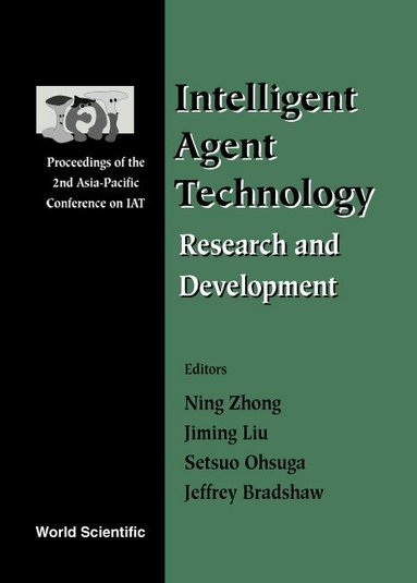 ZHONG NING, Ning Zhong, Jiming Liu, Setsuo Ohsuga, Jeffrey Bradshaw - INTELLIGENT AGENT TECHNOLOGY: RESEARCH AND DEVELOPMENT - PROCEEDINGS OF THE 2ND ASIA-PACIFIC CONFERENCE ON IAT, Inbunden