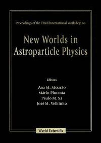 bokomslag New Worlds In Astroparticle Physics - Proceedings Of The Third International Workshop