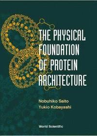 bokomslag Physical Foundation Of Protein Architecture, The
