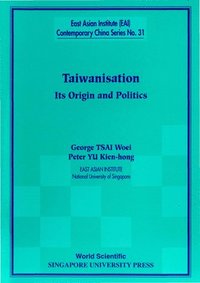 bokomslag Taiwanisation: Its Origin And Politics