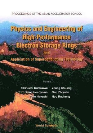 KUROKAWA S, Zhiyuan Guo, Yoko Hayashi, Kenji Hosoyama, Rucheng Hou, Shin-ichi Kurokawa, Chuang Zhang - Physics And Engineering Of High-performance Electron Storage Rings And Application Of Superconducting Technology, Proceedings Of The Asian Accelerator School, Inbunden