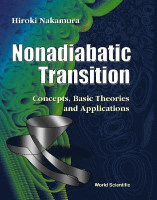 bokomslag Nonadiabatic Transition: Concepts, Basic Theories And Applications