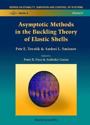 Petr E Tovstik, Andrei L Smirnov - ASYMPTOTIC METHODS IN THE BUCKLING THEORY OF ELASTIC SHELLS, Inbunden