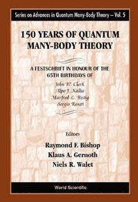 bokomslag 150 Years Of Quantum Many-body Theory: A Festschrift In Honour Of The 65th Birthdays Of John W Clark, Alpo J Kallio, Manfred L Ristig & Sergio Rosati
