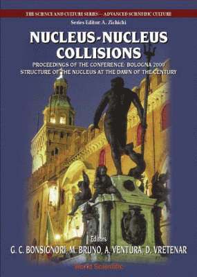 BONSIGNORI GIOVANNI C, Giovanni C Bonsignori, Mauro Bruno, Alberto Ventura, Dario Vretenar - Nucleus-nucleus Collisions, Procs Of The Conf "Bologna 2000: Structure Of The Nucleus At The Dawn Of The Century" (Vol 1), Inbunden