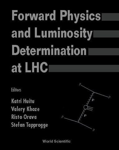 HUITI KATRI, Katri Huitu, Valery Khoze, Risto Orava, Stefan Tapprogge - FORWARD PHYSICS AND LUMINOSITY DETERMINATION AT LHC, Inbunden