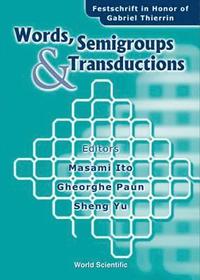 bokomslag Words, Semigroups, And Transductions: Festschrift In Honor Of Gabriel Thierrin