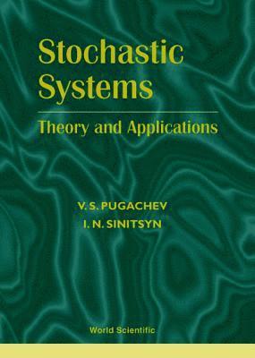 V S Pugachev, Igor Sinitsyn, V. S. Pugachev, PUGACHEV V S - Stochastic Systems: Theory And Applications, Inbunden