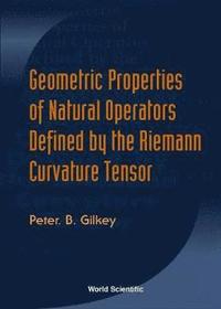 bokomslag Geometric Properties Of Natural Operators Defined By The Riemann Curvature Tensor
