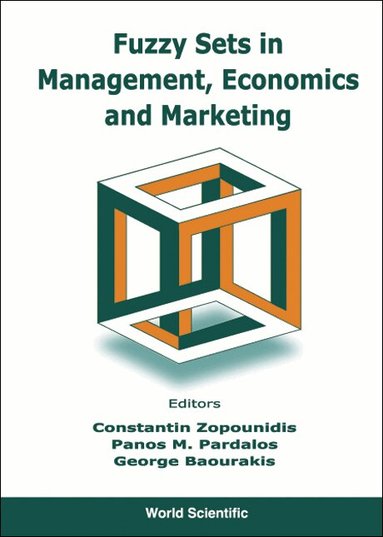 ZOPOUNIDIS C, Constantin Zopounidis, Panos M Pardalos, George Baourakis - FUZZY SETS IN MANAGEMENT, ECONOMICS AND MARKETING, Inbunden
