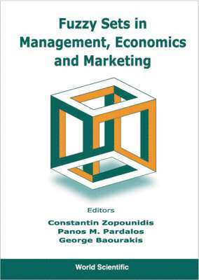 ZOPOUNIDIS C, George Baourakis, Panos M Pardalos, Constantin Zopounidis, Panos M. Pardalos - Fuzzy Sets In Management, Economics And Marketing, Inbunden