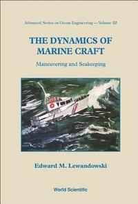 bokomslag Dynamics Of Marine Craft, The: Maneuvering And Seakeeping