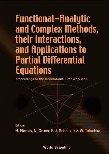 TUTSCHKE WOLFGANG, H Florian, W Tutschke, N Ortner, F J Schnitzer - FUNCTIONAL-ANALYTIC AND COMPLEX METHODS, THEIR INTERACTIONS, AND APPLICATIONS TO PARTIAL DIFFERENTIAL EQUATIONS - PROCEEDINGS OF THE INTERNATIONAL GRAZ WORKSHOP, Inbunden