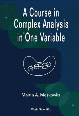 Martin Moskowitz, MOSKOWITZ MARTIN A - Course In Complex Analysis In One Variable, A, Inbunden