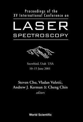 CHU STEVEN, Cheng Chin, Steven Chu, Andrew James Kerman, Vladan Vuletic - Laser Spectroscopy - Proceedings Of The Xv International Conference, Inbunden