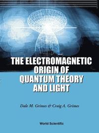 bokomslag Electromagnetic Origin Of Quantum Theory And Light, The