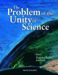 bokomslag Problem Of The Unity Of Science, The - Proceedings Of The Annual Meeting Of The International Academy Of The Philosophy Of Science