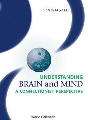 bokomslag Understanding Brain And Mind: A Connectionist Perspective