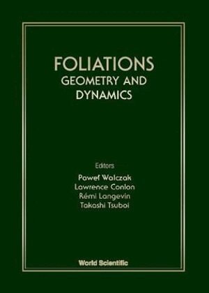 AL CONLON AL PAWEL WALCZAK, Paweł Walczak, Lawrence Conlon, Rémi Langevin, Takashi Tsuboi - FOLIATIONS: GEOMETRY AND DYNAMICS - PROCEEDINGS OF THE EUROWORKSHOP, Inbunden