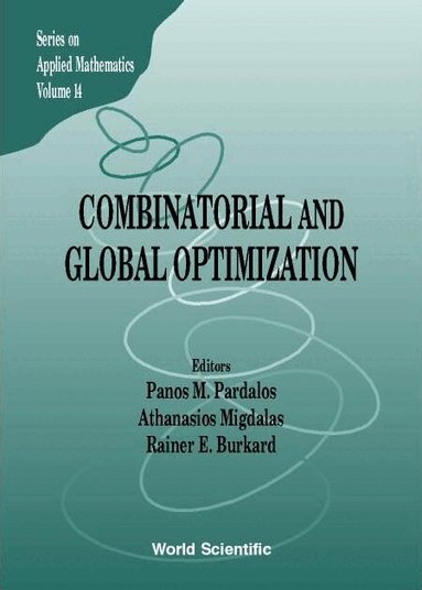 PARDALOS PANOS M, Panos M. Pardalos, Athanasios Migdalas, Rainer E. Burkard - COMBINATORIAL AND GLOBAL OPTIMIZATION, Inbunden