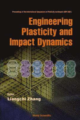 Engineering Plasticity And Impact Dynamics - Proceedings Of The International Symposium On Plasticity And Impact (Ispi 2001) 1