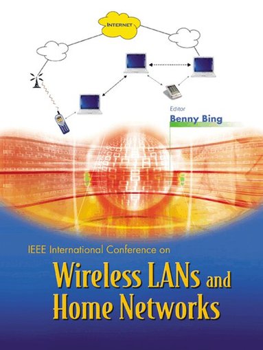BING BENNY, Benny Bing - WIRELESS LANS AND HOME NETWORKS: CONNECTING OFFICES AND HOMES - PROCEEDINGS OF THE INTERNATIONAL CONFERENCE, Inbunden