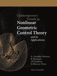 bokomslag Contemporary Trends In Nonlinear Geometric Control Theory And Its Applications