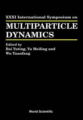 Multiparticle Dynamics - Proceedings Of The Xxxi International Symposium 1