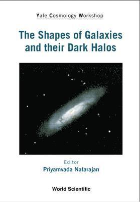 bokomslag Shapes Of Galaxies And Their Dark Halos, The - Proceedings Of The Yale Cosmology Workshop