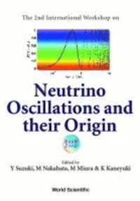 bokomslag Neutrino Oscillations And Their Origin - Proceedings Of The 2nd International Workshop (Noon2000)