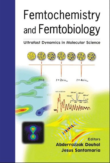 Douhal Abderrazzak, Abderrazzak Douhal, Jesus Santamaria - FEMTOCHEMISTRY AND FEMTOBIOLOGY: ULTRAFAST DYNAMICS IN MOLECULAR SCIENCE, Inbunden
