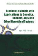 bokomslag Stochastic Models With Applications To Genetics, Cancers, Aids And Other Biomedical Systems